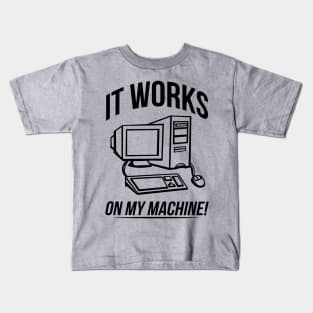 It works on my machine! Kids T-Shirt